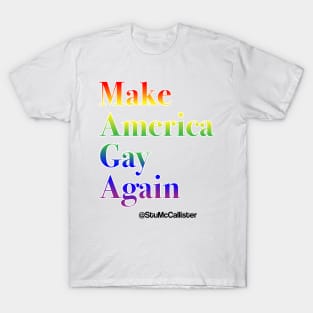 MAGA- Make America Gay Again! T-Shirt